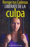 ROMPE TUS CADENAS LIBERATE DE LA CULPA
