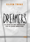 DREAMERS LA LUCHA DE UNA GENERACION POR SU SUE�O AMERICANO
