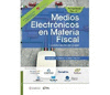 MEDIOS ELECTRONICOS EN MATERIA FISCAL