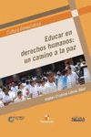 EDUCAR EN DERECHOS HUMANOS UN CAMINO A LA PAZ