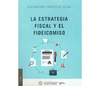 LA ESTRATEGIA FISCAL Y EL FIDEICOMISO