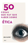 50 C0SAS QUE HAY QUE SABER SOBRE ETICA