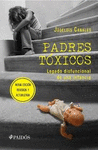 PADRES TOXICOS LEGADO DISFUNCIONAL DE UNA INFANCIA