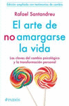 EL ARTE DE NO AMARGARSE LA VIDA, CLAVES DEL CAMBIO PSICOLOGICO Y TRANSFORMACION PERSONAL