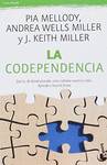 LA CODEPENDENCIA. QUE ES, DE DONDE PROCEDE, COMO SABOTEA NUESTRAS VIDAS. APRENDE A HACERLE FRENTE