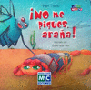 �NO ME PIQUES ARA�A!