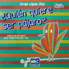 QUIEN QUIERE SER PAJARO