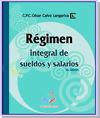 REGIMEN INTEGRAL DE SUELDOS Y SALARIOS - 3A EDICION 2017
