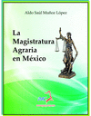LA MAGISTRATURA AGRARIA EN MEXICO
