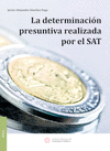 LA DETERMINACION PRESUNTIVA REALIZADA POR EL SAT