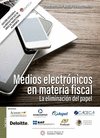 MEDIOS ELECTRONICOS EN MATERIA FISCAL LA ELIMINACION DEL PAPEL