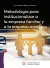 METODOLOGIA PARA INSTITUCIONALIZAR A LA EMPRESA FAMILIAR Y A LA EMPRESA MEDIANA