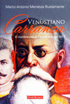 VENUSTIANO CARRANZA, EL HOMBRE TRAS LA CONSTITUCION DE 1917
