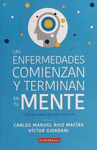 ENFERMEDADES COMIENZAN Y TERMINAN EN TU MENTE, LAS UNA GUIA PARA LA AUTOSANACION