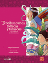 TEOTIHUACANOS, TOLTECAS Y TARASCOS.