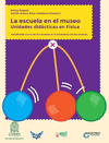 ESCUELA EN EL MUSEO UNIDADES DIDACTICAS EN FISICA