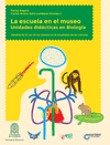 ESCUELA EN EL MUSEO UNIDADES DIDACTICAS EN BIOLOGIA