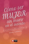 COMO SER MUJER SIN MORIR EN EL INTENTO