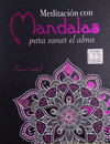 MEDITACION CON MANDALAS PARA SANAR EL ALMA