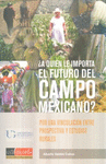 A QUIEN LE IMPORTA EL FUTURO DEL CAMPO MEXICANO