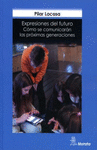 EXPRESIONES DEL FUTURO COMO SE COMUNICARAN LAS PROXIMAS GENERACIONESAS