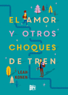 EL AMOR Y OTROS CHOQUES DE TREN