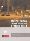 MASCULINIDAD, CRIMEN ORGANIZADO Y VIOLENCIA