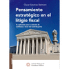 PENSAMIENTO ESTRATEGICO EN EL LITIGO FISCAL