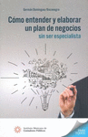 COMO ENTENDER Y ELABORAR UN PLAN DE NEGOCIOS SIN SER ESPECIALISTA