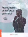 PRESUPUESTOS UN ENFOQUE GERENCIAL