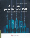 ANALISIS PRACTICO DE ISR PERSONAS FISICAS Y MORALES