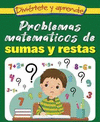PROBLEMAS MATEMATICOS DE SUMAS Y RESTAS