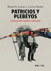 PATRICIOS Y PEBLEYOS. CRONICAS DEL CLASISMO MEXICANO.