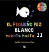 EL PEQUE�O PEZ BLANCO CUENTA HASTA ONCE