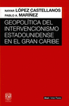 GEOPOLITICA DEL INTERVENCIONISMO ESTADOUNIDENSE GRAN CARIBE