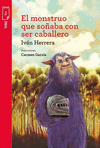 EL MONSTRUO QUE SO�ABA CON SER CABALLERO