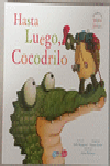 HASTA LUEGO, COCODRILO VALORES Y VIRTUDES