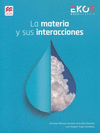LA MATERIA Y SUS INTERACCIONES SERIE EKOS