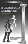 �Y DESPU�S DE LA MUERTE, QU�?