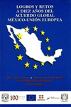 LOGROS Y RETOS A DIEZ A�OS DEL ACUERDO GLOBAL MEXICO-UNION EUROPEA
