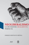 NEOLIBERALISMO LA DICTATURA (REALMENTE) PERFECTA