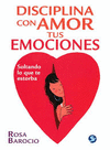 DISCIPLINA CON AMOR TUS EMOCIONES