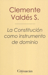 LA CONSTITUCION COMO INSTRUMENTO DE DOMINIO