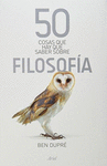 50 COSAS QUE HAY QUE SABER SOBRE FILOSOF�A