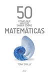 50 COSAS QUE HAY QUE SABER SOBRE MATEM�TICAS