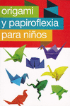 ORIGAMI Y PAPIROFLEXIA PARA NIOS