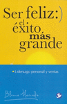SER FELIZ: EL EXITO MAS GRANDE