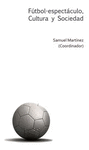 FUTBOL-ESPECTACULO CULTURA Y SOCIEDAD