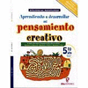 APRENDIENDO A DESARROLLAR MI PENSAMIENTO CREATIVO 5TO A�O PRIM.