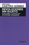 REVOLUCIONES SIN SUJETO. ZIZEK Y CRITICA HISTORICISMO POST